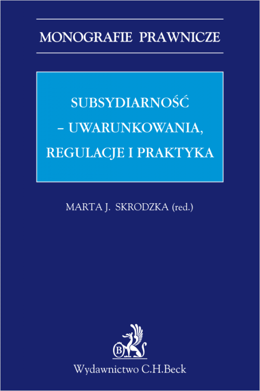 Subsydiarność - uwarunkowania, regulacje i praktyka