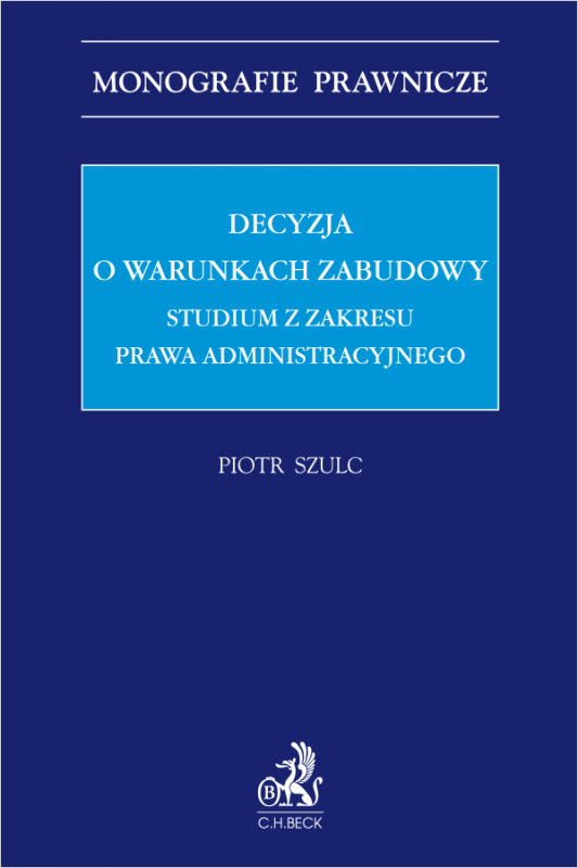 Decyzja o warunkach zabudowy. Studium z zakresu prawa administracyjnego
