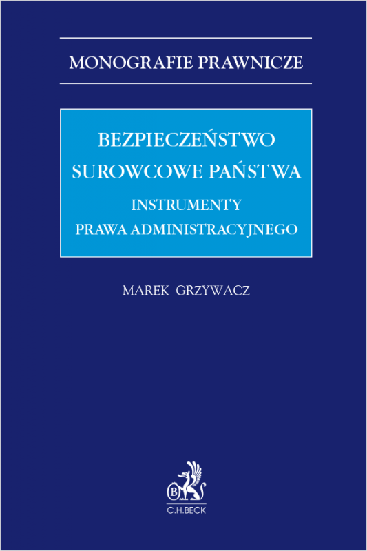 Bezpieczeństwo surowcowe państwa. Instrumenty prawa administracyjnego