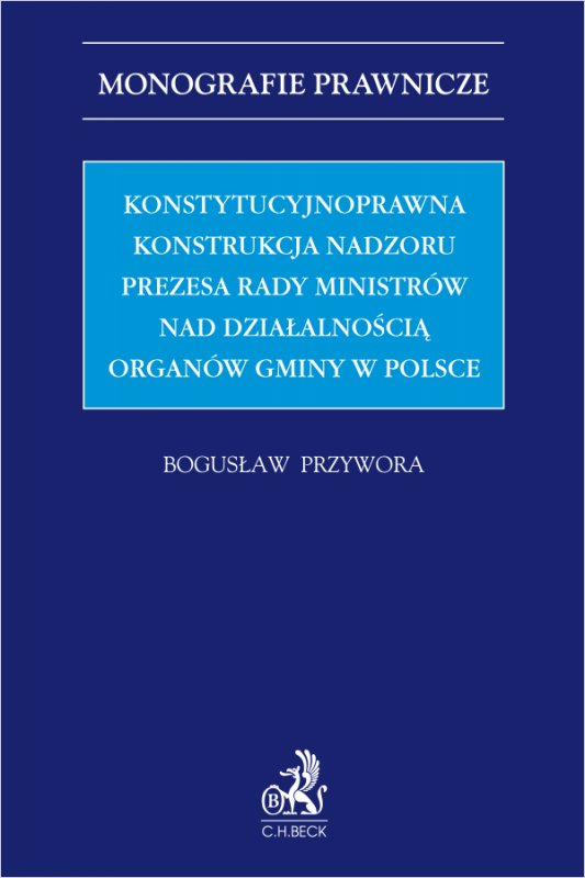 Konstytucyjnoprawna konstrukcja nadzoru Prezesa Rady Ministrów nad działalnością organów gminy w Polsce