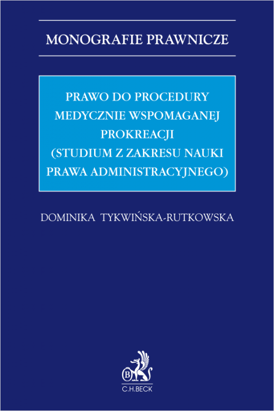 Prawo do procedury medycznie wspomaganej prokreacji (studium z zakresu nauki prawa administracyjnego)
