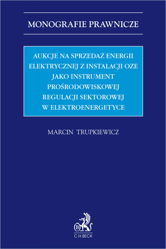 Aukcje na sprzedaż energii elektrycznej z instalacji OZE jako instrument prośrodowiskowej regulacji sektorowej w elektroenergety