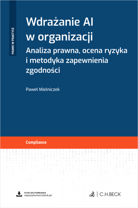Wdrażanie AI w organizacji. Analiza prawna, ocena ryzyka i metodyka zapewnienia zgodności + wzory do pobrania