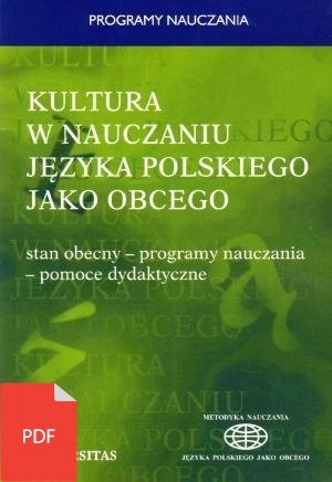 Kultura w nauczaniu języka polskiego jako obcego. Stan obecny - programy nauczania - pomoce dydaktyczne EBOOK PDF