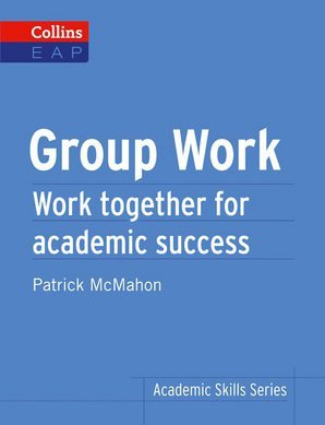 Academic Skills Series: Group Work. McMahon, Patrick