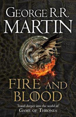 Fire and Blood: 300 Years Before a Game of Thrones
