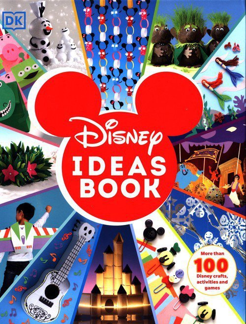 Disney Ideas Book. More than 100 Disney Crafts, Activities, and Games