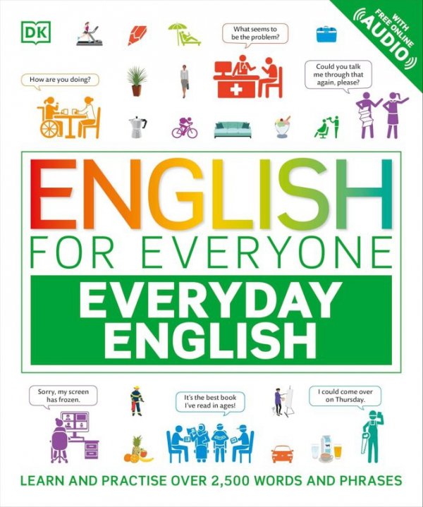 English for Everyone. Everyday English. Learn and Practise Over 2,500 Words and Phrases