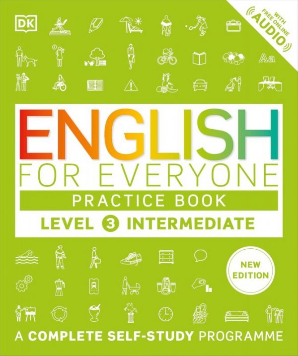 English for Everyone. Practice Book Level 3 Intermediate. A Complete Self-Study Programme