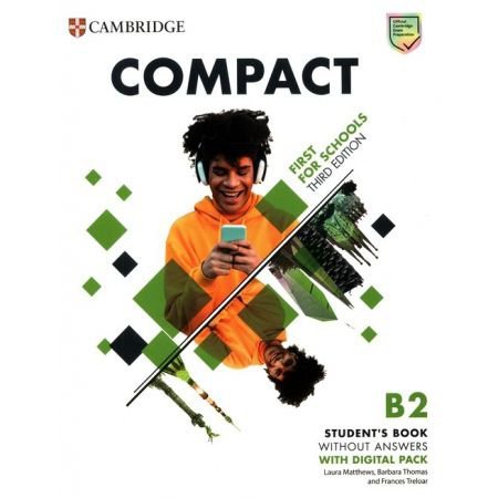 Compact First For Schools. Third Edition. B2 First. Student's Book without Answers with Digital Pack
