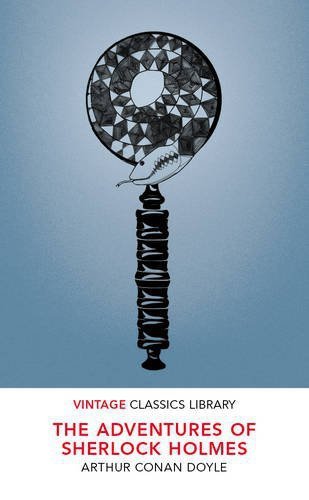 The Adventures of Sherlock Holmes. Vintage Classics Library