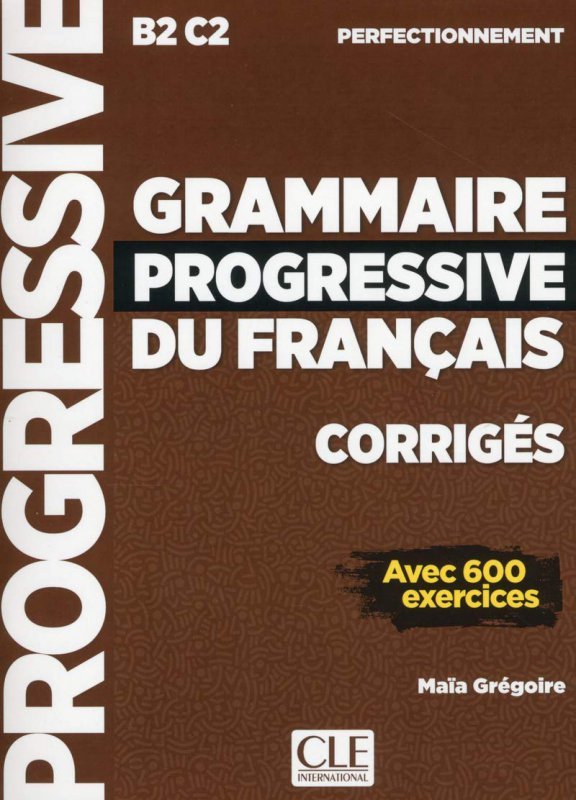 Grammaire Progressive du Francais Niveau Perfectionnement B2-C2 Corriges