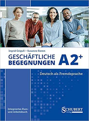 Geschäftliche Begegnungen A2+: Integriertes Kurs- und Arbeitsbuch wyd. 3