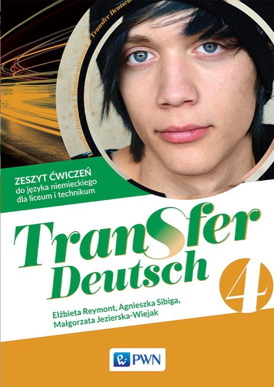 Transfer Deutsch 4. Język niemiecki. Liceum i technikum. Zeszyt ćwiczeń.