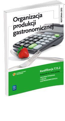 Organizacja produkcji gastronomicznej podręcznik do nauki zawodu wyd. 2013 (S)