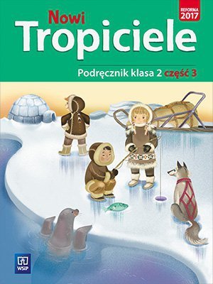 Nowi Tropiciele. Szkoła podstawowa klasa 2. Podręcznik część 3