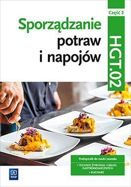 Sporządzanie potraw i napojów. Kwalifikacja HGT.02. Część 2. Podręcznik (S)