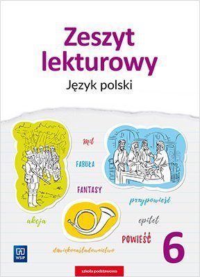 Język polski. Szkoła podstawowa klasa 6. Zeszyt lekturowy