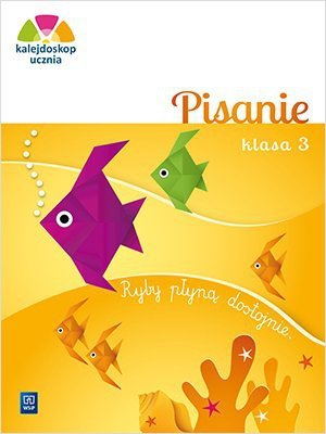 Kalejdoskop ucznia. Szkoła podstawowa klasa 3. Pisanie