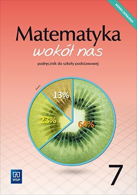 Matematyka wokół nas. Szkoła podstawowa klasa 7. Podręcznik