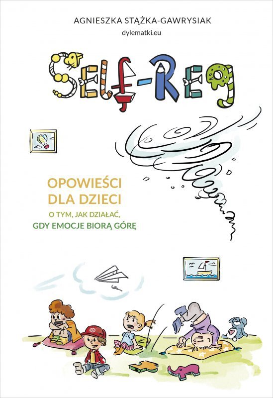 Self-regulation. Opowieści dla dzieci o tym, jak działać, gdy emocje biorą górę