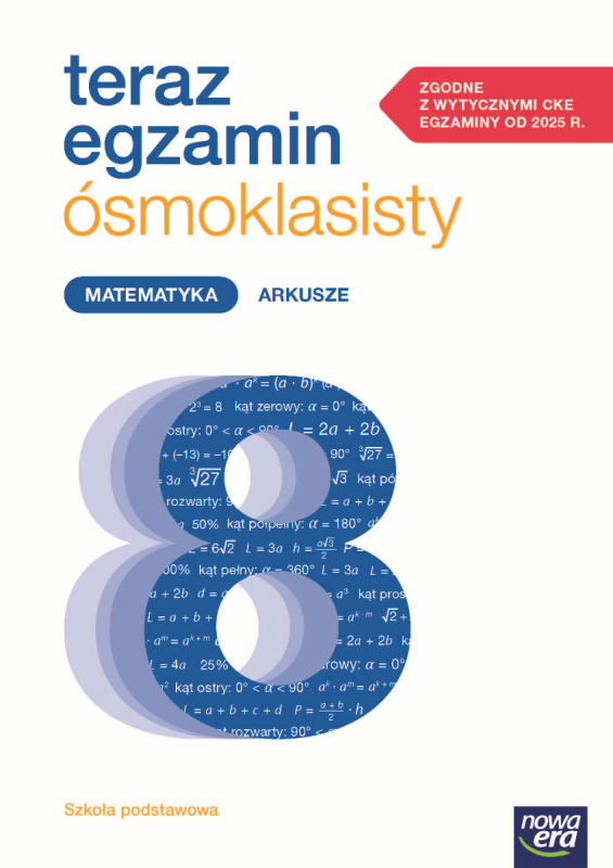 Teraz egzamin ósmoklasisty. Matematyka. Szkoła Podstawowa klasy 4-8. Arkusze egzaminacyjne 2025/2027