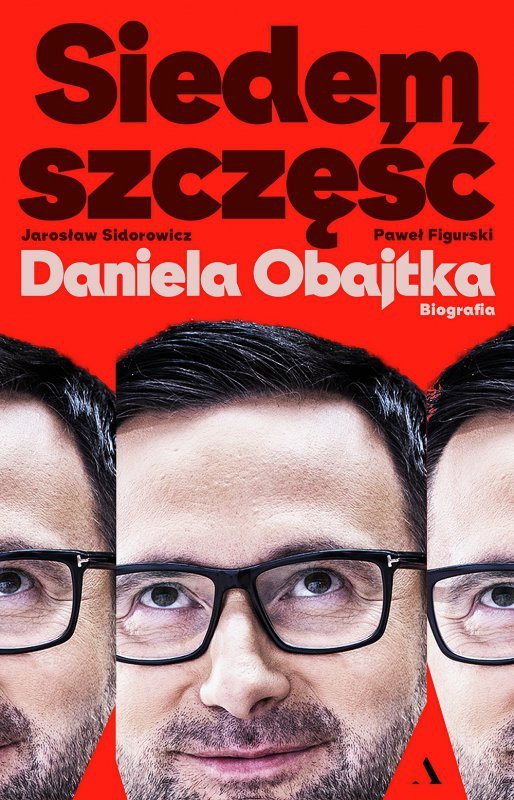 Siedem szczęść Daniela Obajtka. Biografia