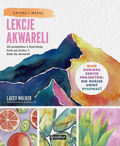 Lekcje akwareli. 20 projektów z instrukcją krok po kroku. Blok do akwareli