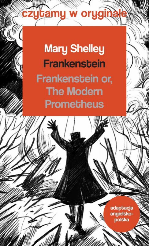 Czytamy w oryginale. Frankenstein or the Modern Prometheus. Frankenstein