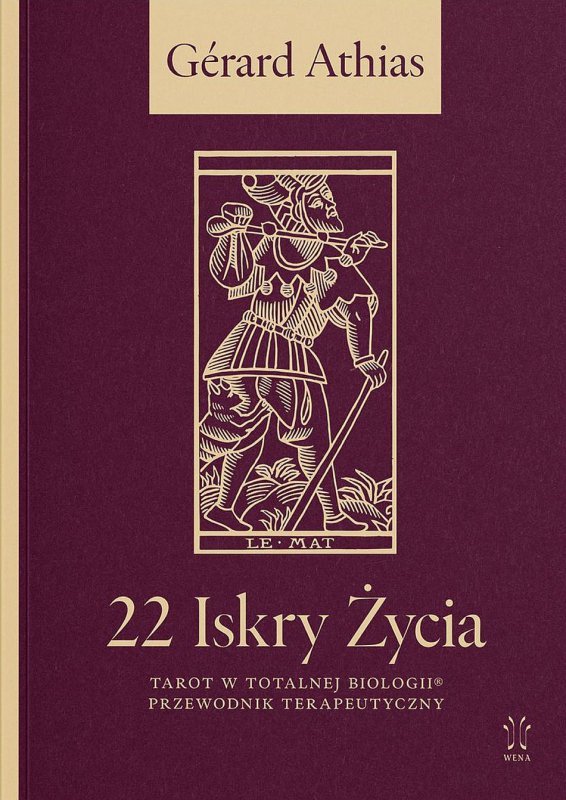 22 Iskry Życia. Tarot w Totalnej Biologii. Przewodnik Terapeutyczny