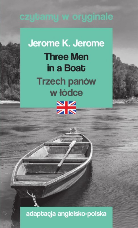 Czytamy w oryginale. Three Men in a Boat. Trzech panów w łódce. Wydanie 2023