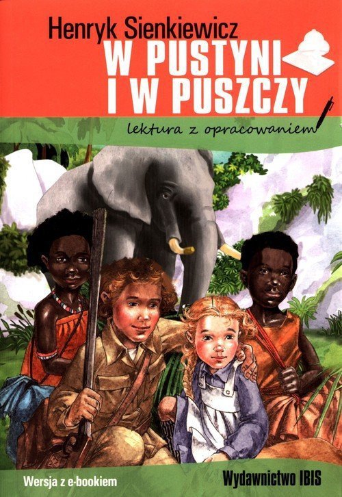 W pustyni i w puszczy. Lektura z opracowaniem. Wydawnictwo Ibis