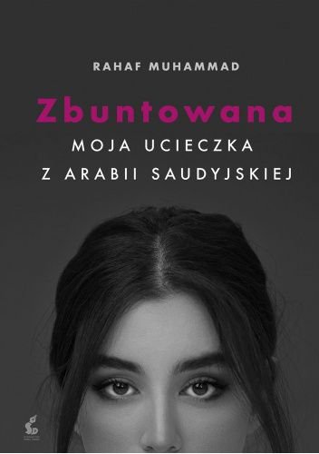 Zbuntowana. Moja ucieczka z Arabii Saudyjskiej