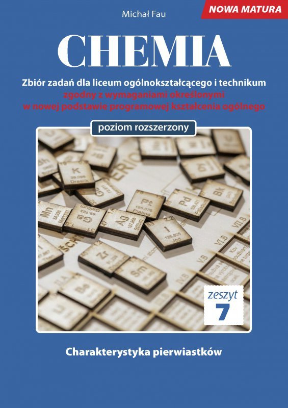 Chemia. Zbiór zadań dla liceum ogólnokształcącego i technikum. Nowa Matura. Zeszyt 7
