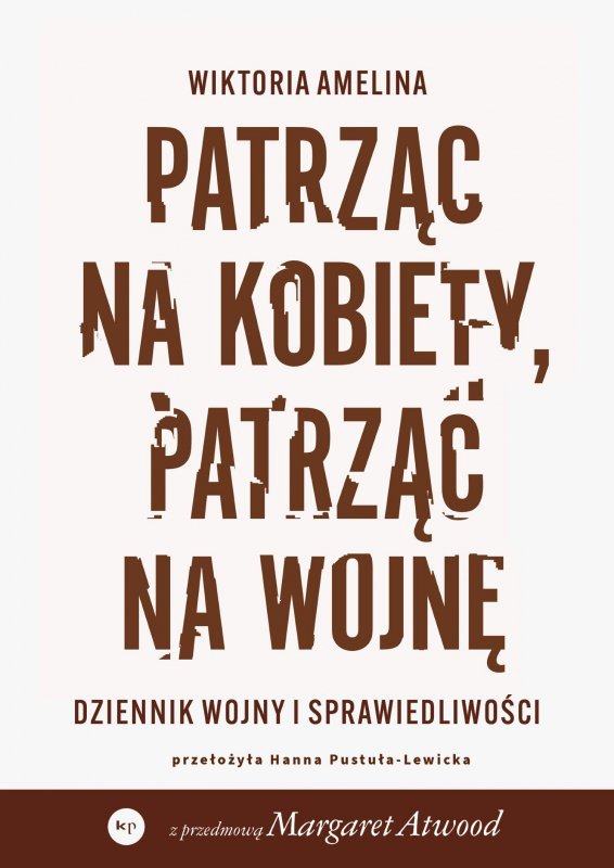 Patrząc na kobiety, patrząc na wojnę. Dziennik wojny i sprawiedliwości