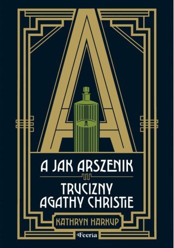 A jak Arszenik. Trucizny Agathy Christie