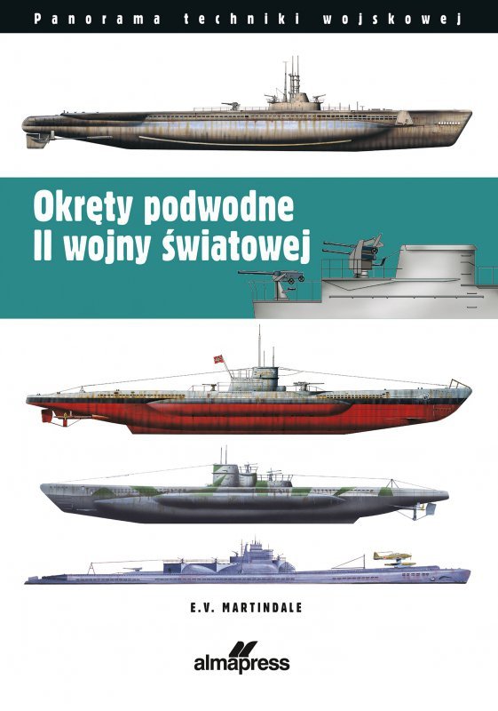 Okręty podwodne II wojny światowej. Panorama techniki wojskowej