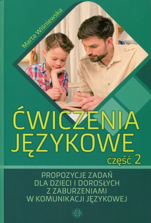 Ćwiczenia językowe Część 2 Propozycje zadań dla dzieci i dorosłych z zaburzeniami w komunikacji języ