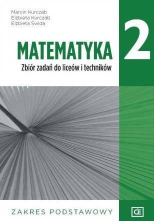 Matematyka 2. Liceum i technikum klasa 2. Zbiór zadań. Zakres podstawowy