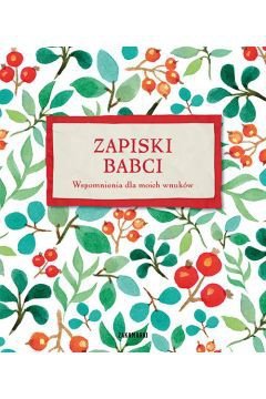 Zapiski babci. Wspomnienia dla moich wnuków
