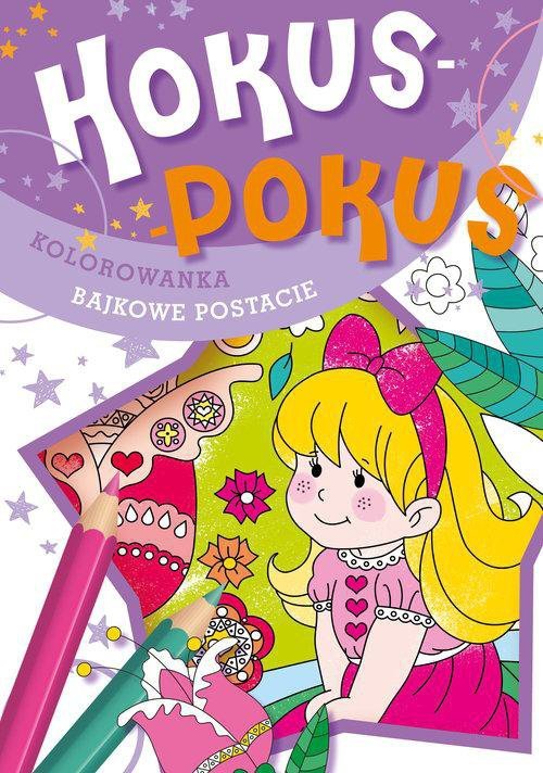Hokus-pokus. Kolorowanka. Bajkowe postacie