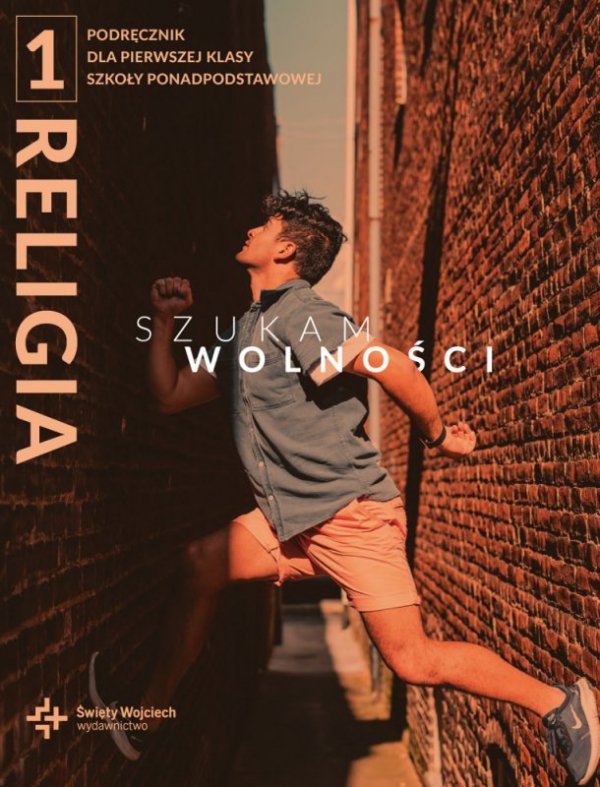 Religia. Liceum i technikum klasa 1. Szukam wolności. Podręcznik Św. Wojciech
