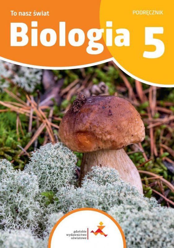 To nasz świat. Biologia. Szkoła podstawowa klasa 5. Podręcznik