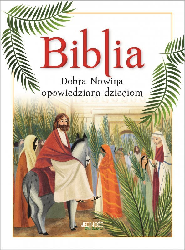 Biblia. Dobra nowina opowiedziana dzieciom