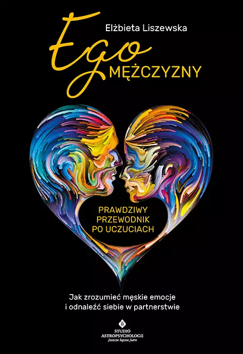 Ego mężczyzny. Prawdziwy przewodnik po uczuciach