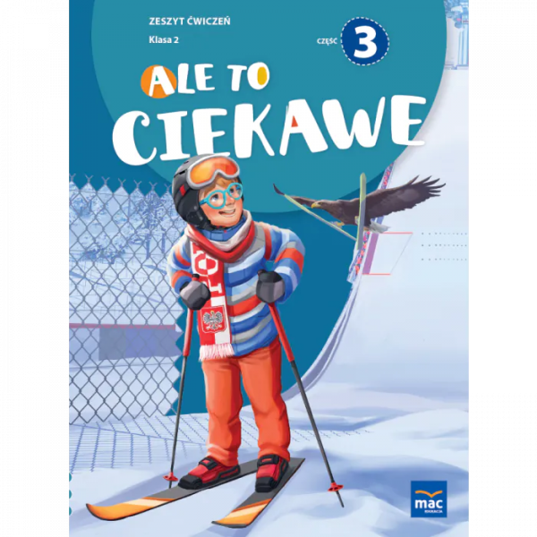 Ale to ciekawe! Zeszyt ćwiczeń. Klasa 2. Część 3