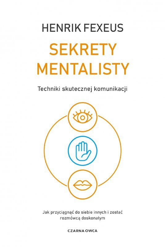 Sekrety mentalisty. Techniki skutecznej komunikacji. Jak przyciągnąć do siebie innych i zostać rozmó