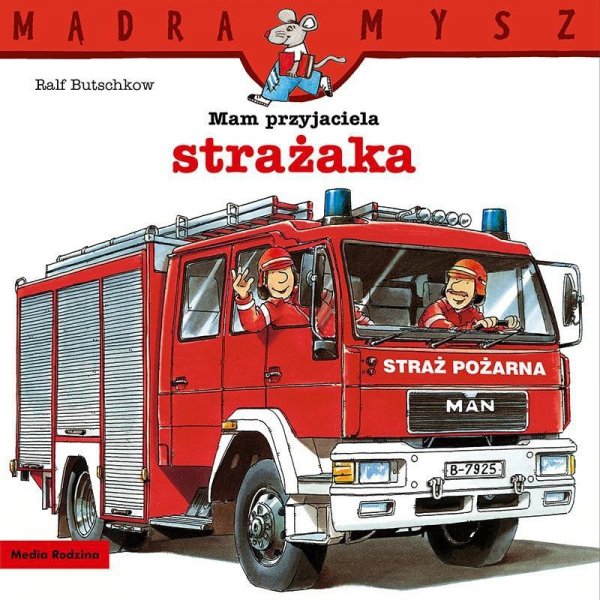 Mądra Mysz. Mam przyjaciela strażaka. Wydanie 2024
