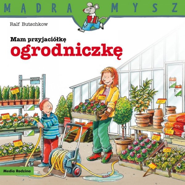 Mądra mysz - Mam przyjaciela. Mam przyjaciółkę ogrodniczkę