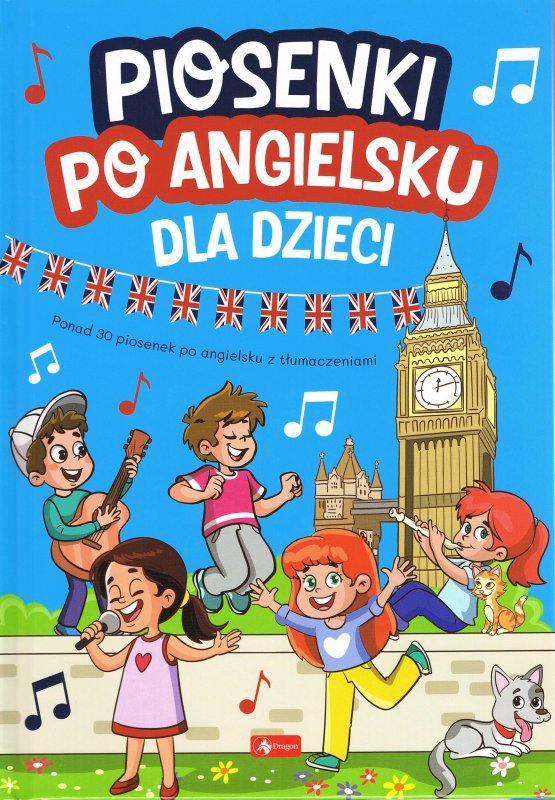 Piosenki po angielsku dla dzieci. Wydawnictwo Dragon. Wydanie 2024